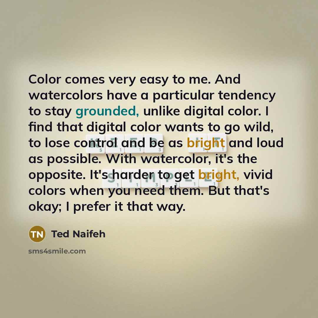 “Color comes very easy to me. And watercolors have a…” quote by Ted Naifeh