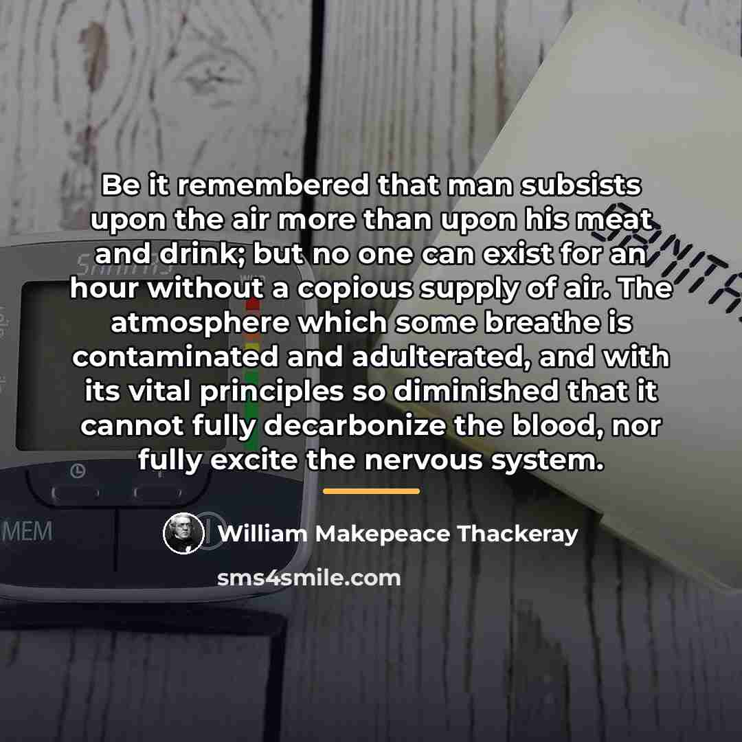“Be it remembered that man subsists upon the air more…” quote by William Makepeace Thackeray