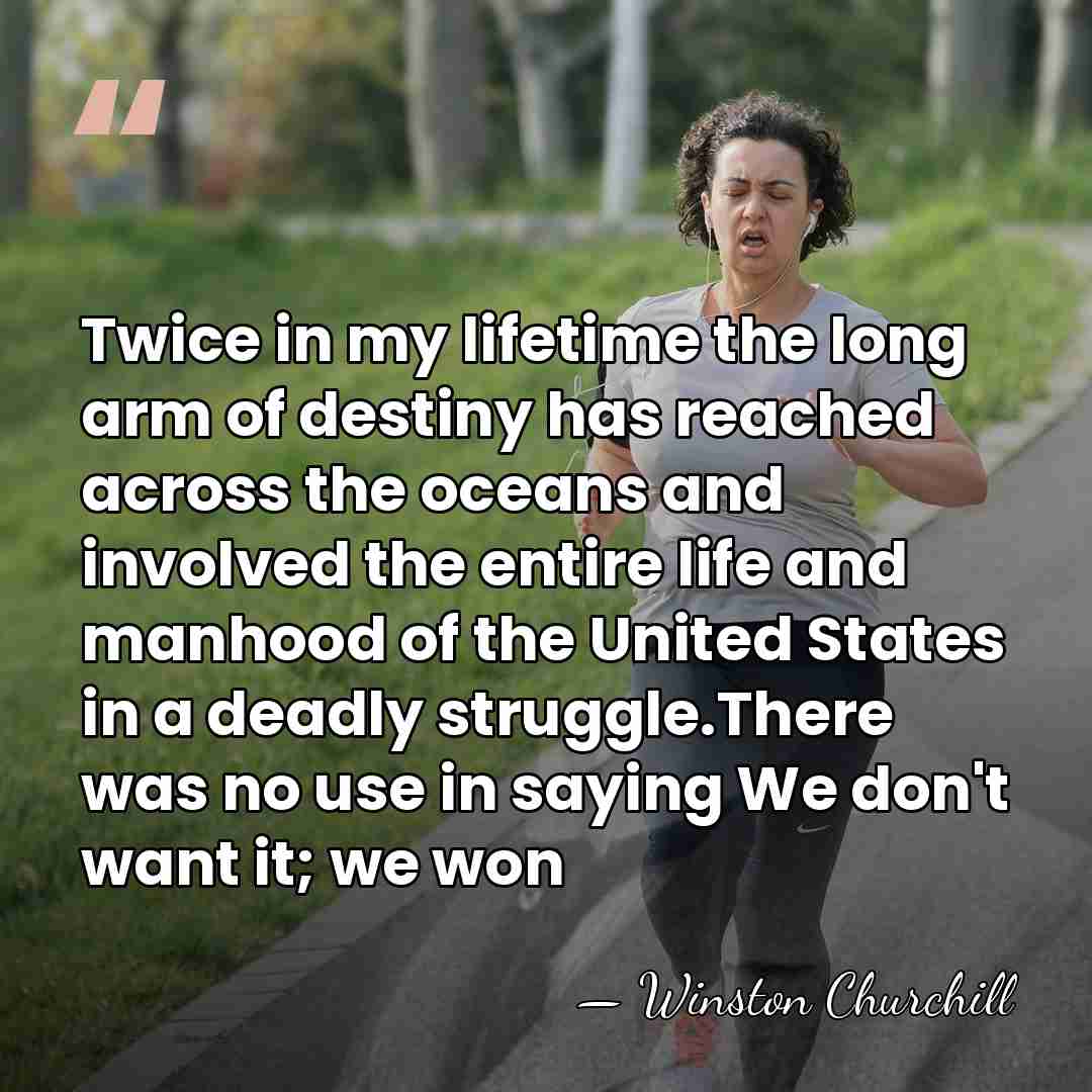 Twice in my lifetime the long arm of destiny has reached across&hellip; - Winston Churchill