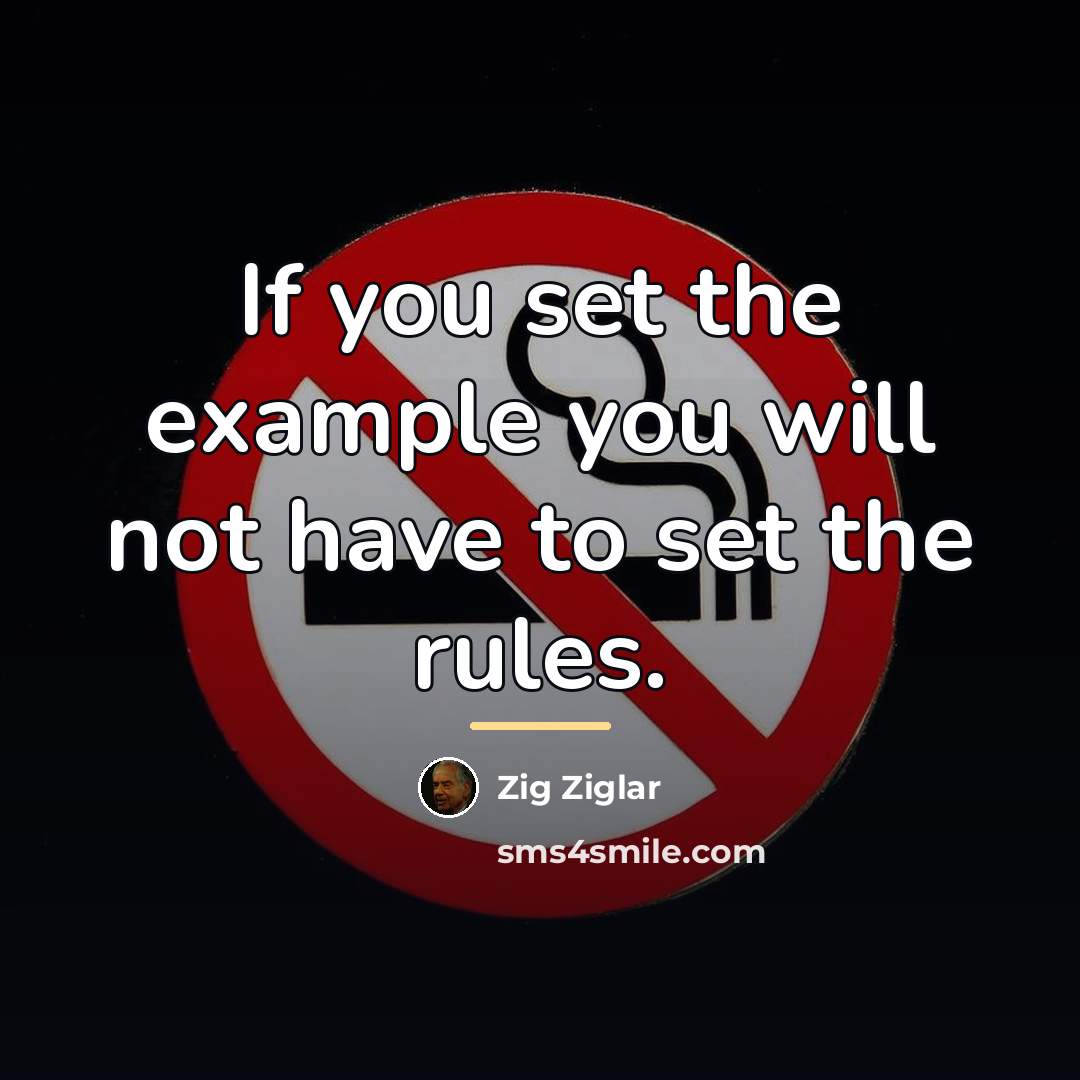 “If you set the example you will not have to…” quote by Zig Ziglar