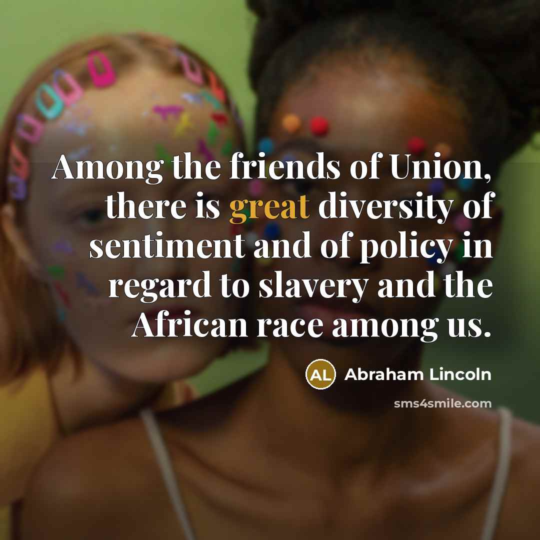 “Among the friends of Union, there is great diversity of…” quote by Abraham Lincoln