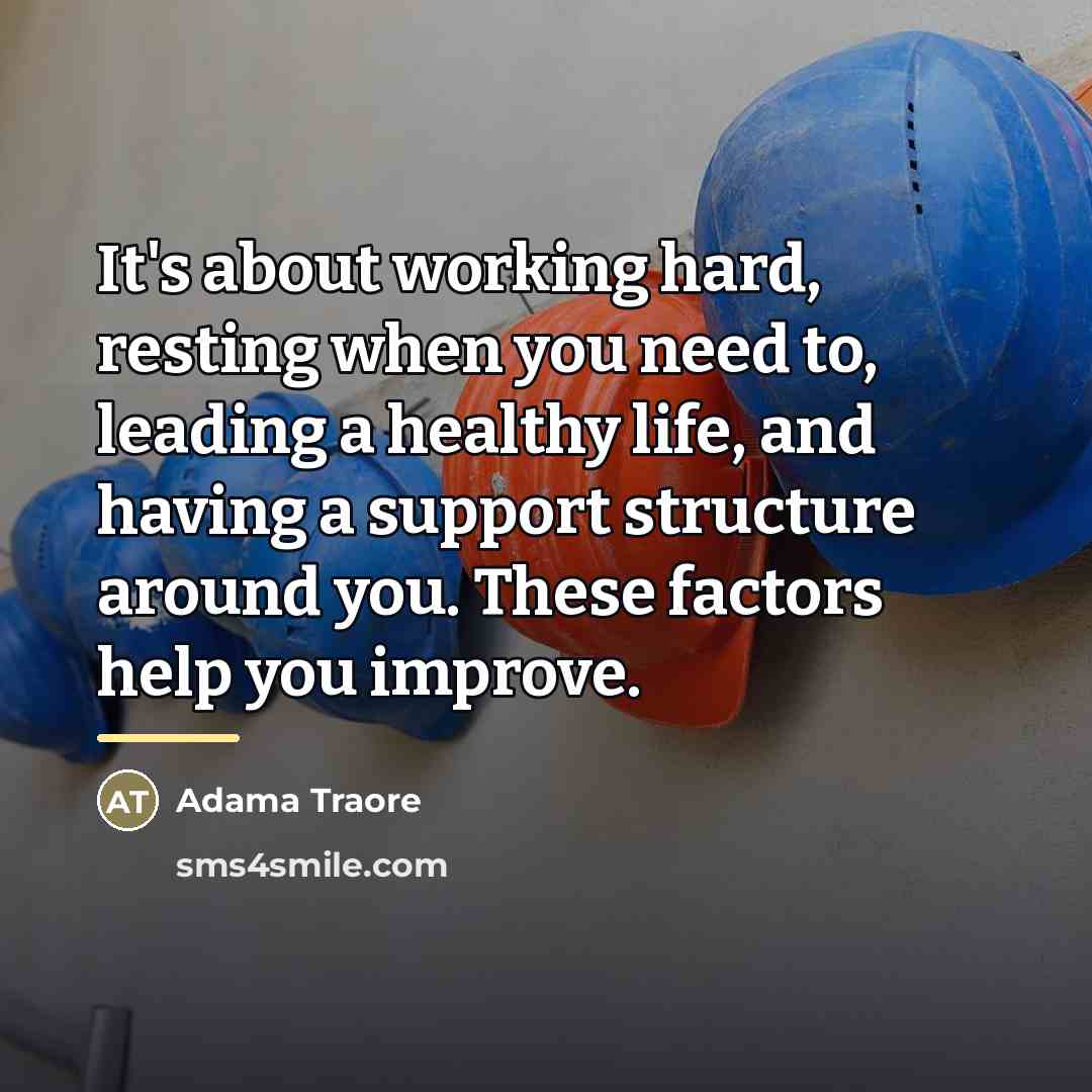 “It's about working hard, resting when you need to, leading…” quote by Adama Traore