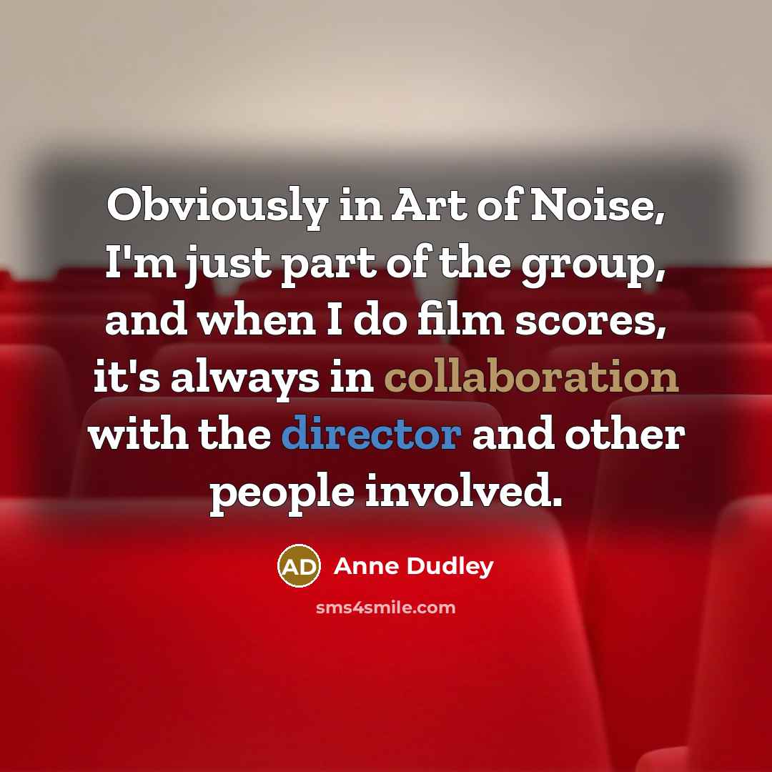 “Obviously in Art of Noise, I'm just part of the…” quote by Anne Dudley