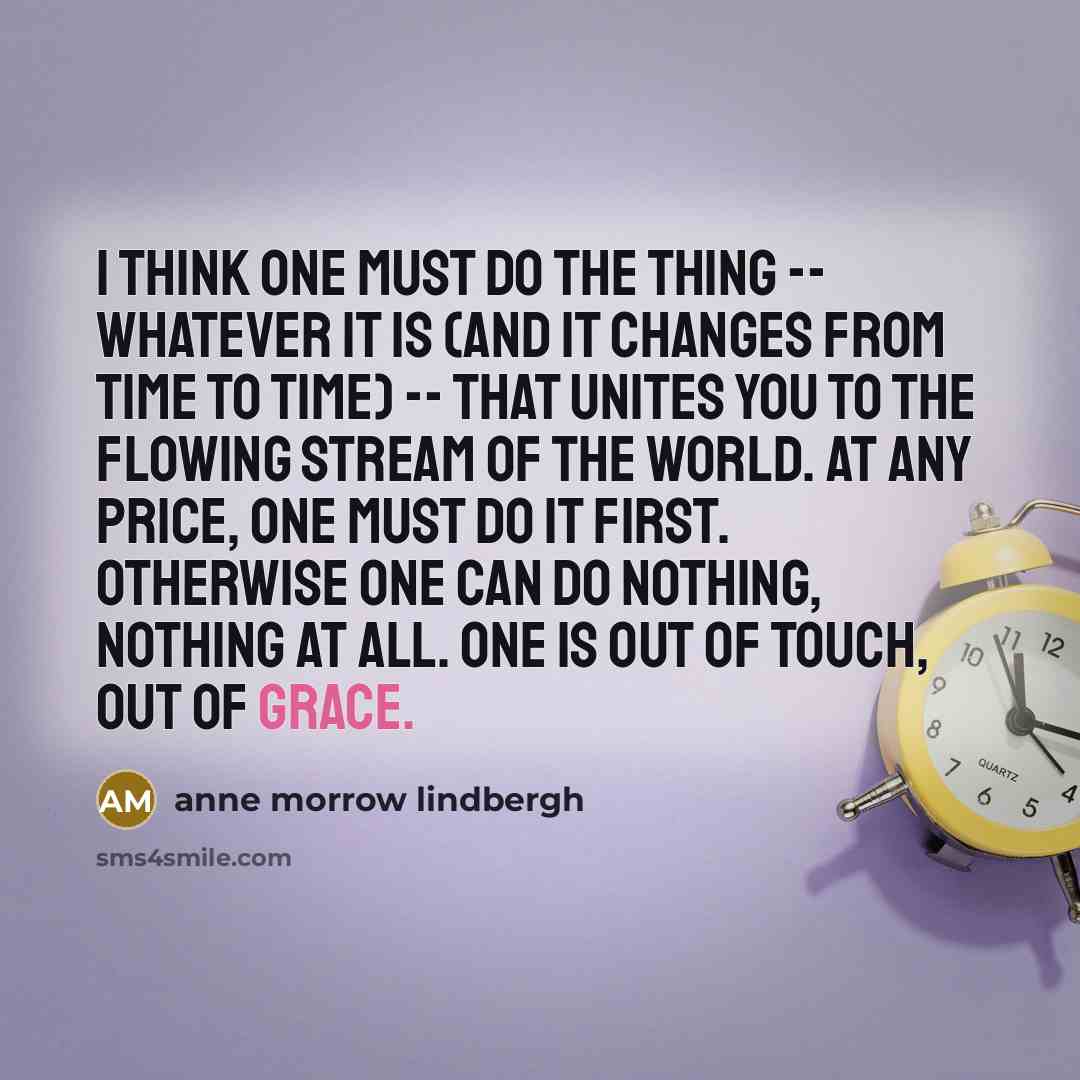 “I think one must do the thing -- whatever it…” quote by Anne Morrow Lindbergh