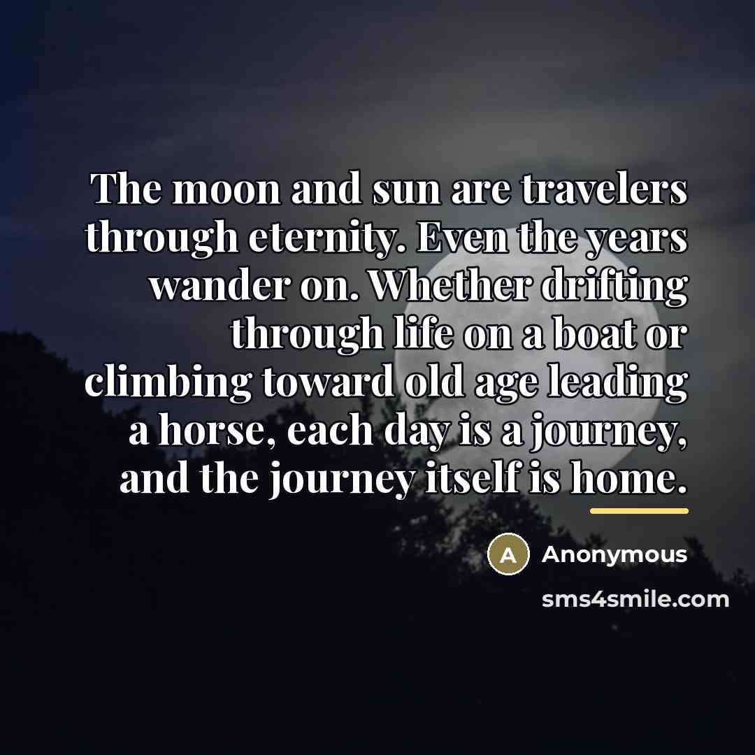 “The moon and sun are travelers through eternity. Even the…” quote by Anonymous