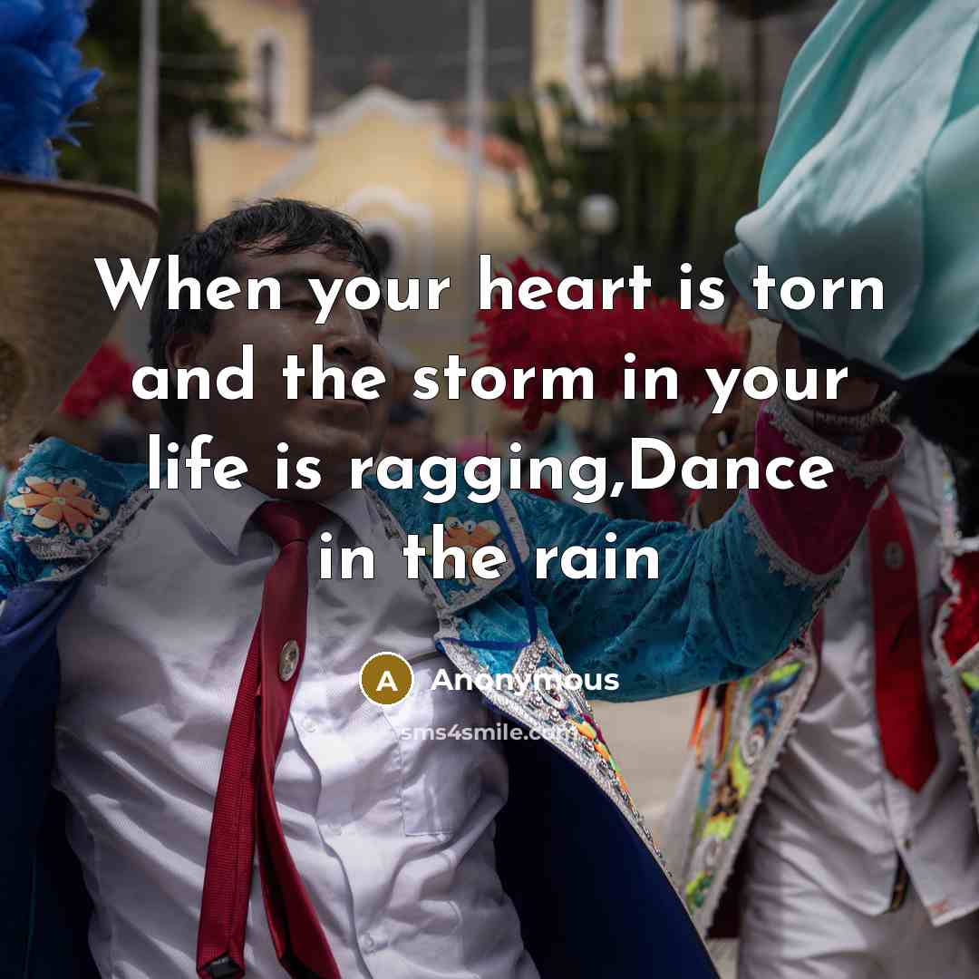 “When your heart is torn and the storm in your…” quote by Anonymous