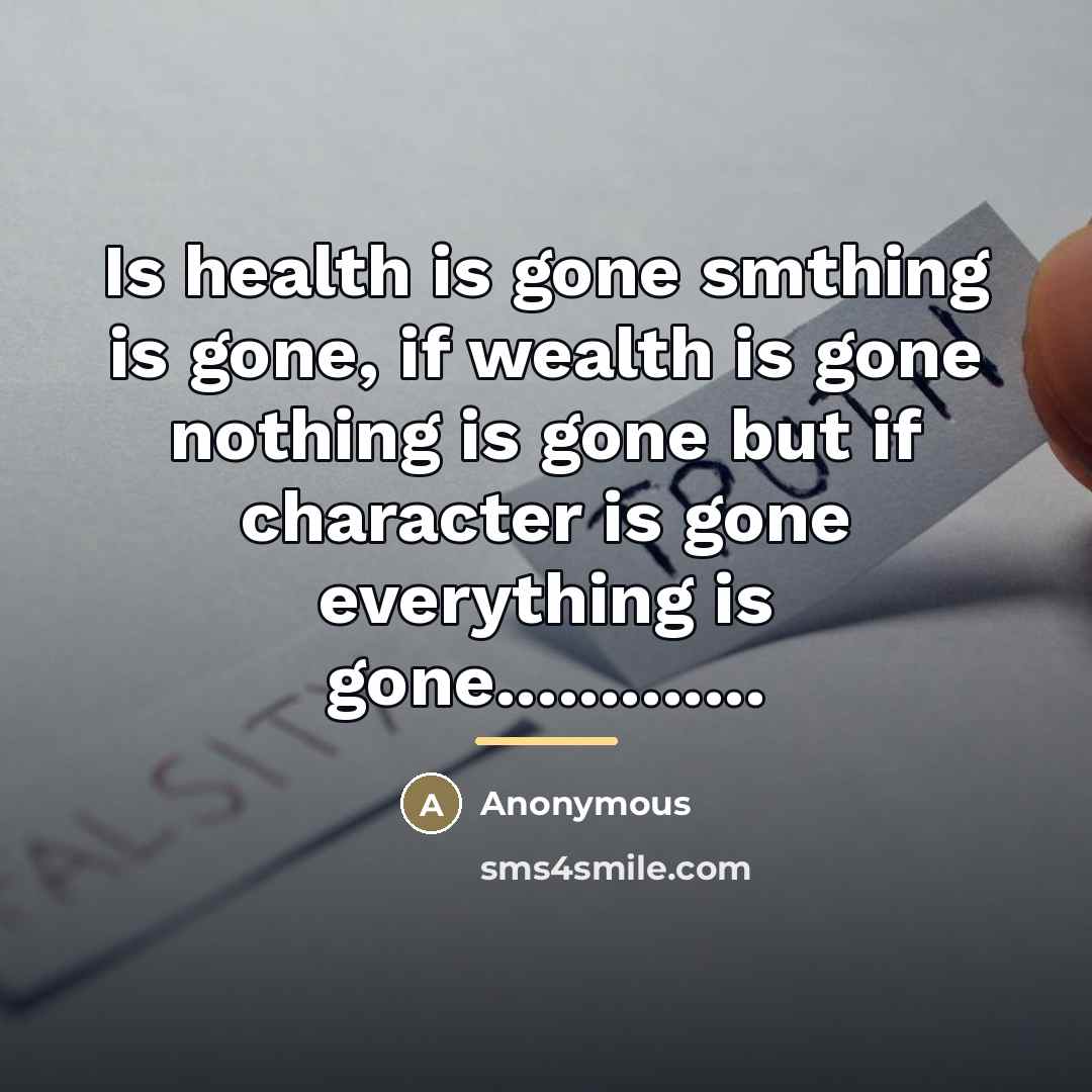 “Is health is gone smthing is gone, if wealth is…” quote by Anonymous
