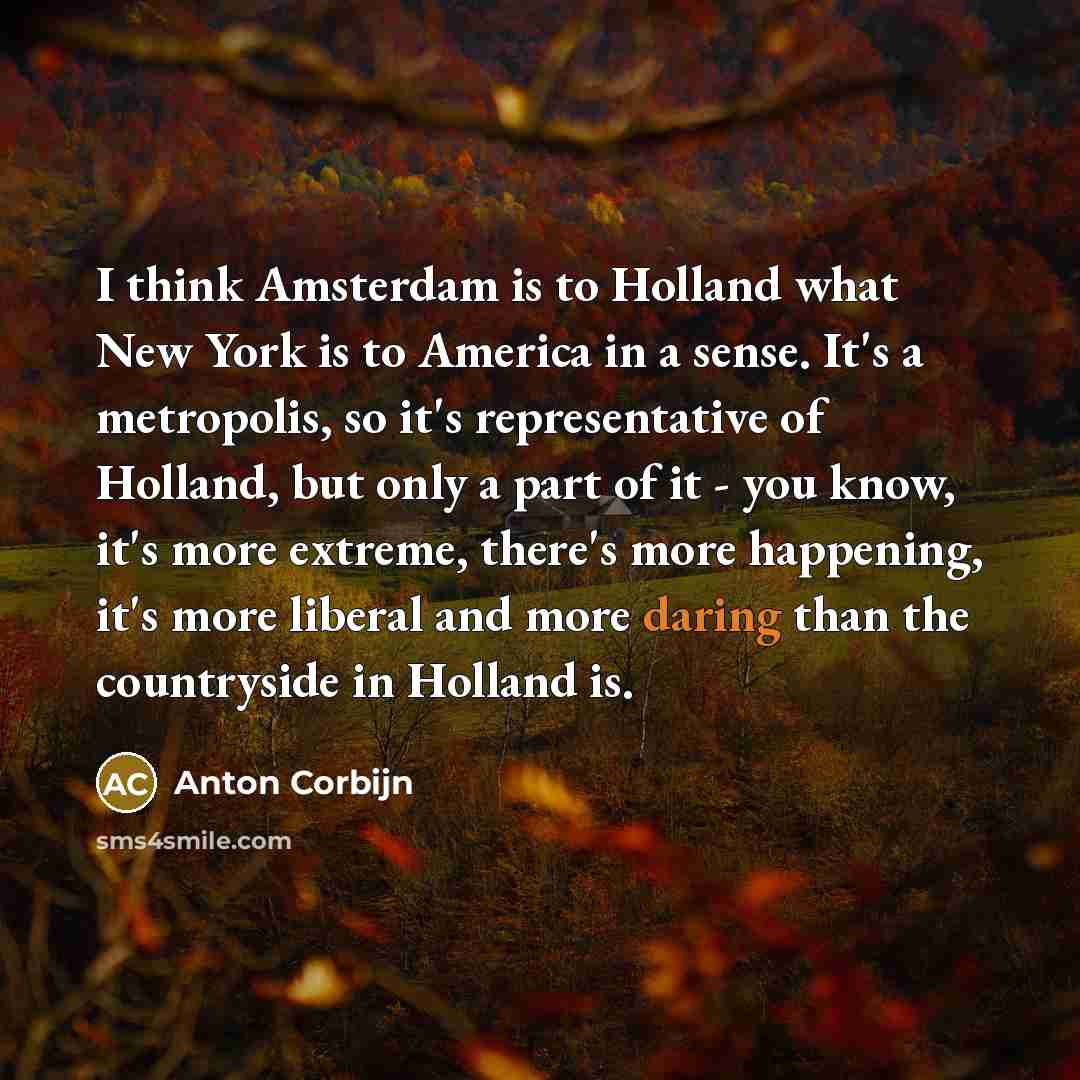 “I think Amsterdam is to Holland what New York is…” quote by Anton Corbijn