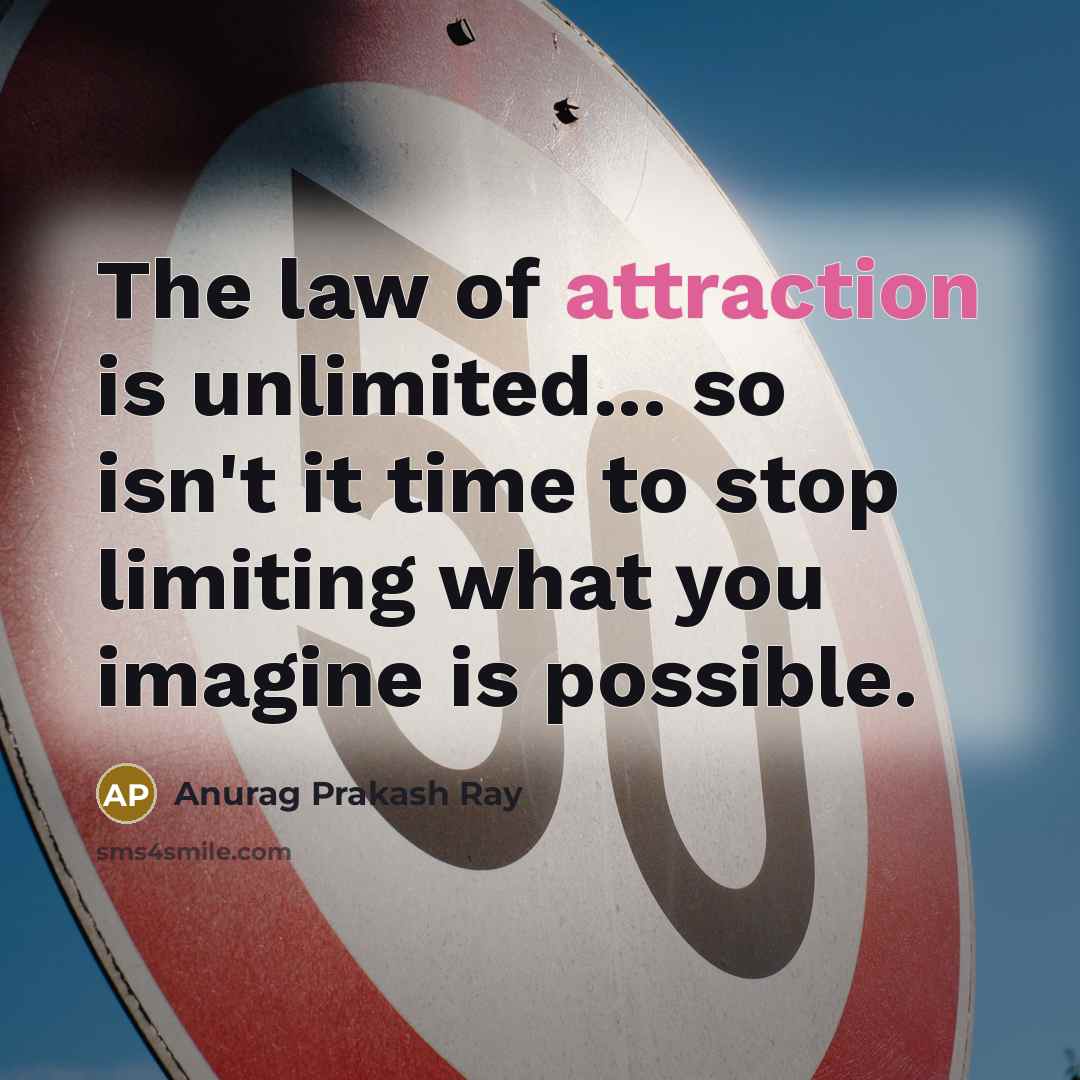 “The law of attraction is unlimited... so isn't it time…” quote by Anurag Prakash Ray