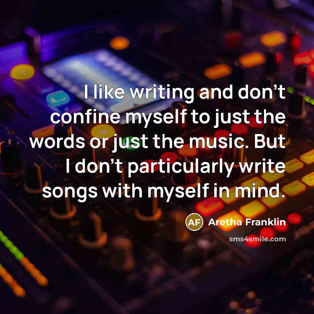“I like writing and don't confine myself to just the…” quote by Aretha Franklin