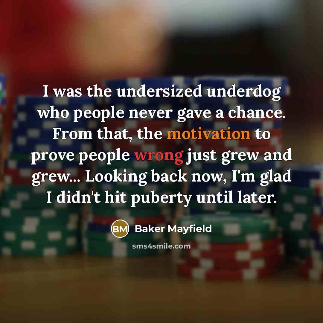 “I was the undersized underdog who people never gave a…” quote by Baker Mayfield