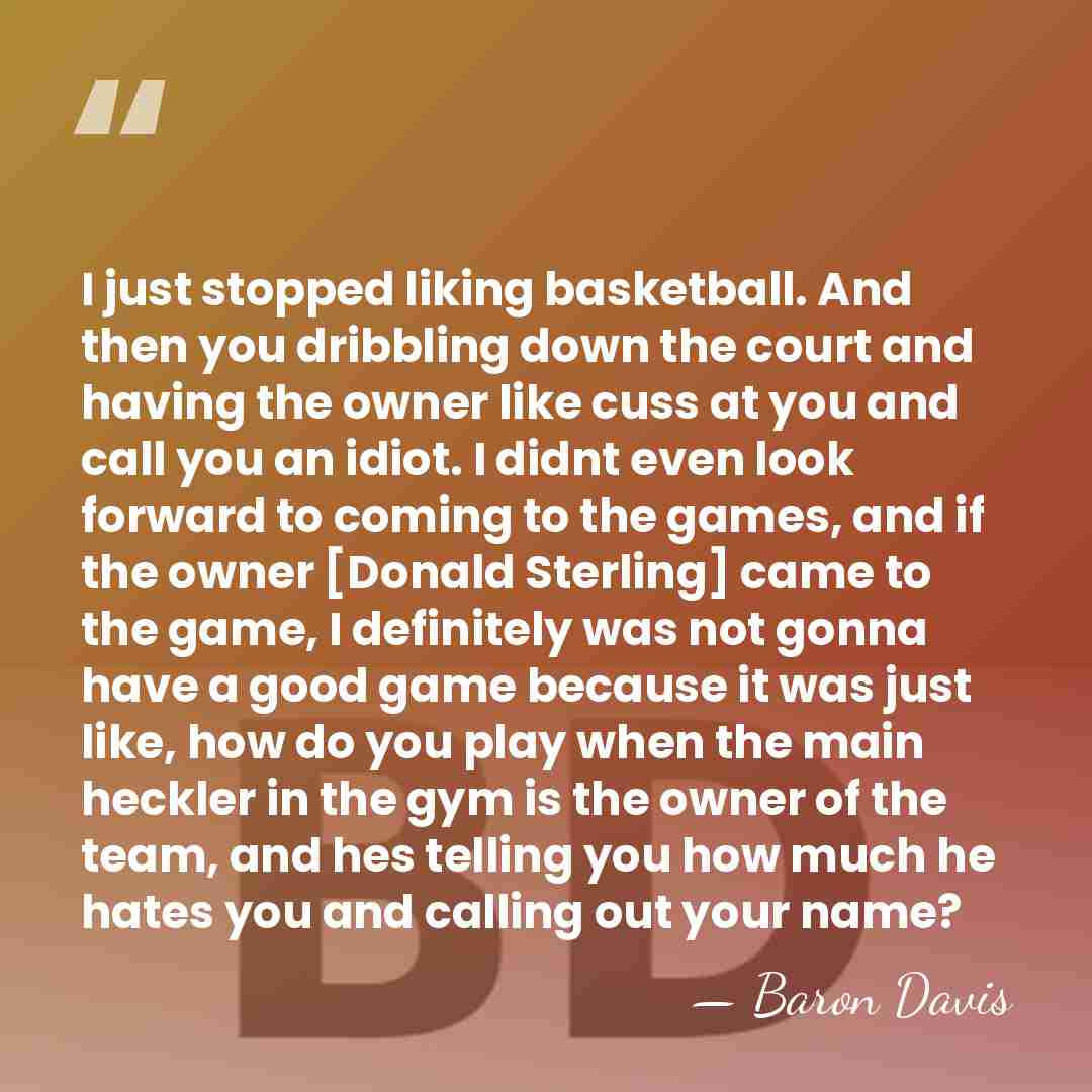 I just stopped liking basketball. And then you dribbling down the court&hellip; - Baron Davis