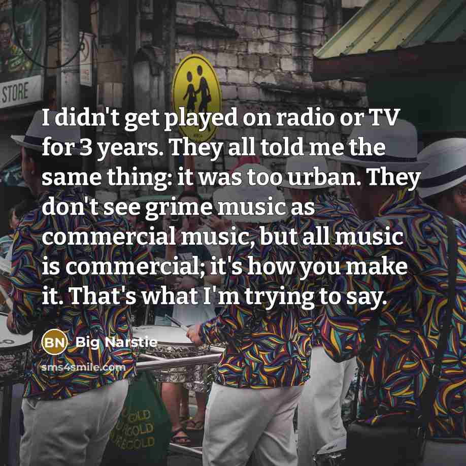 “I didn't get played on radio or TV for 3…” quote by Big Narstie