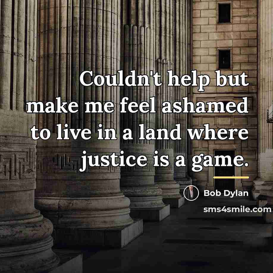 “Couldn't help but make me feel ashamed to live in…” quote by Bob Dylan