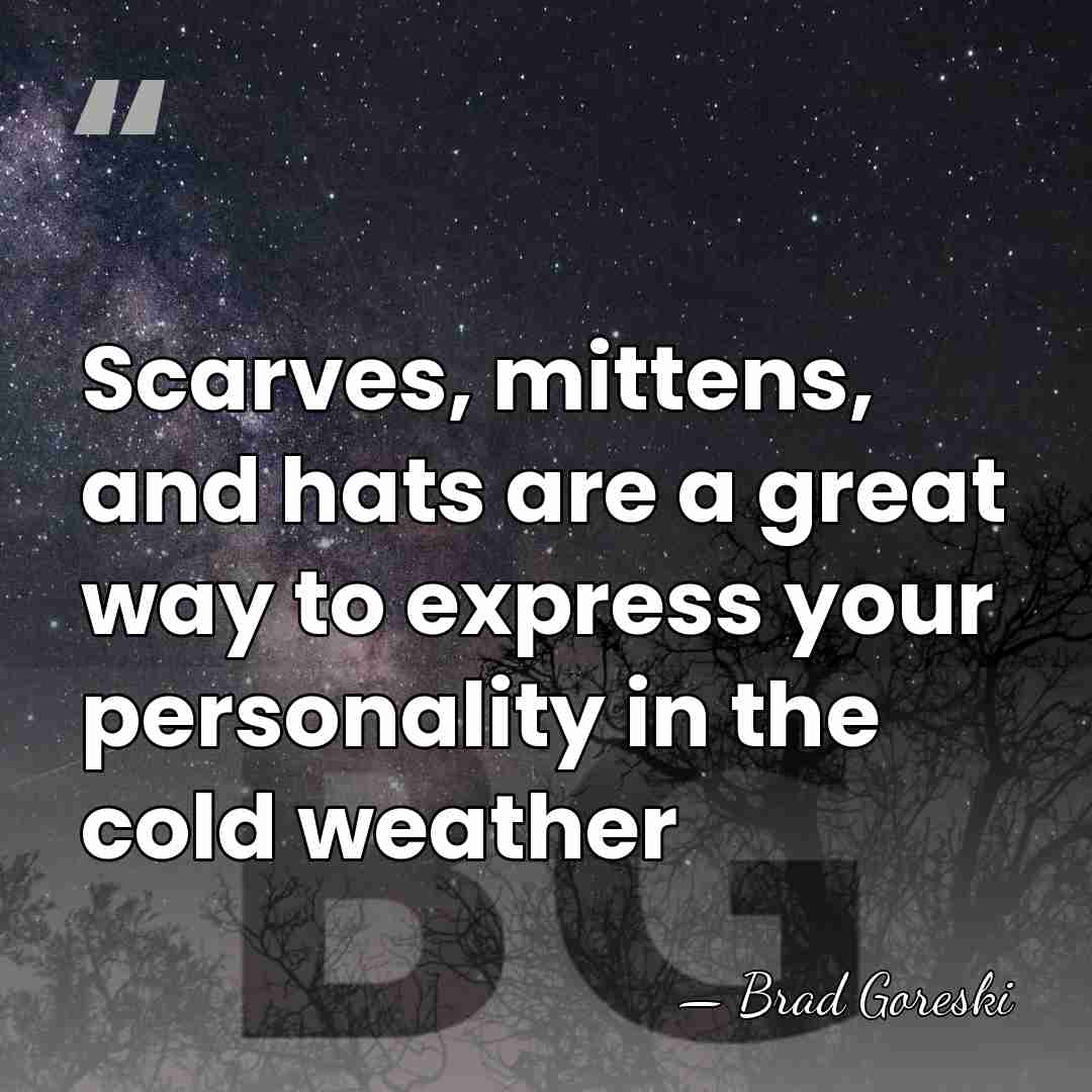 Scarves, mittens, and hats are a great way to express your personality&hellip; - Brad Goreski