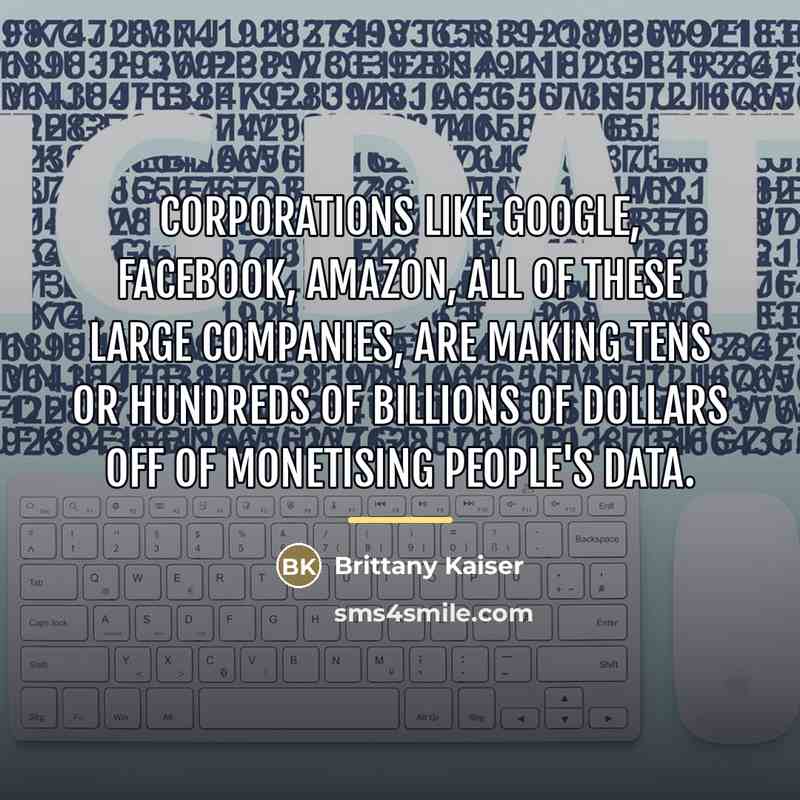 “Corporations like Google, Facebook, Amazon, all of these large companies,…” quote by Brittany Kaiser