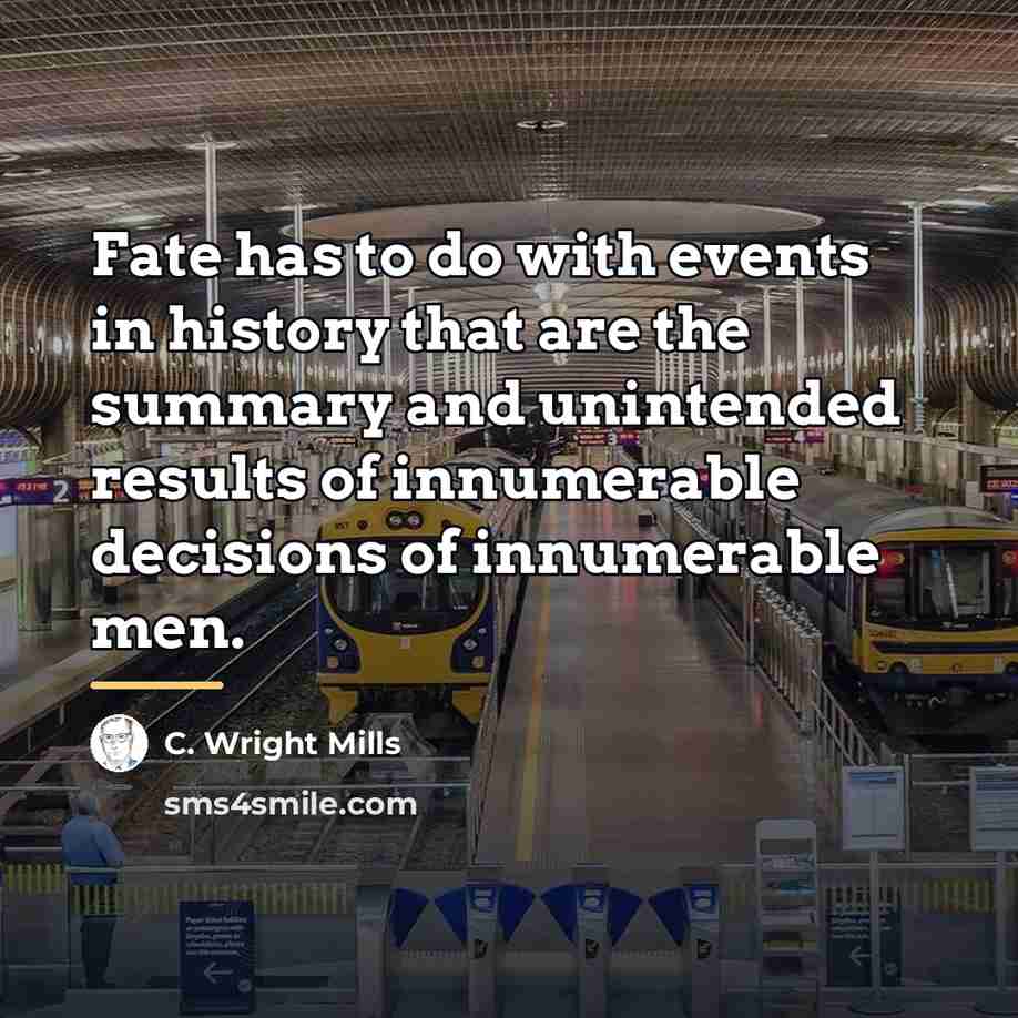 “Fate has to do with events in history that are…” quote by C. Wright Mills