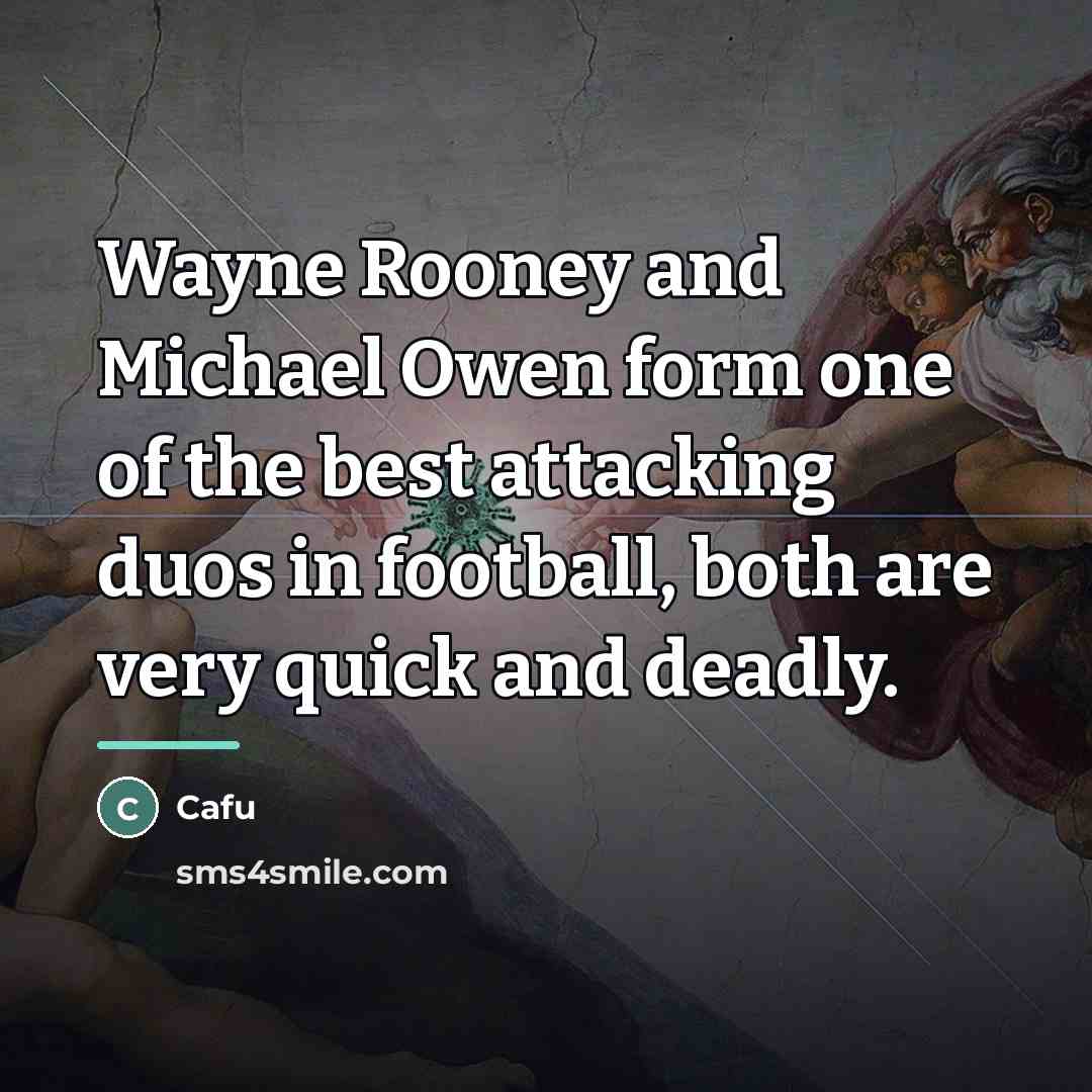“Wayne Rooney and Michael Owen form one of the best…” quote by Cafu