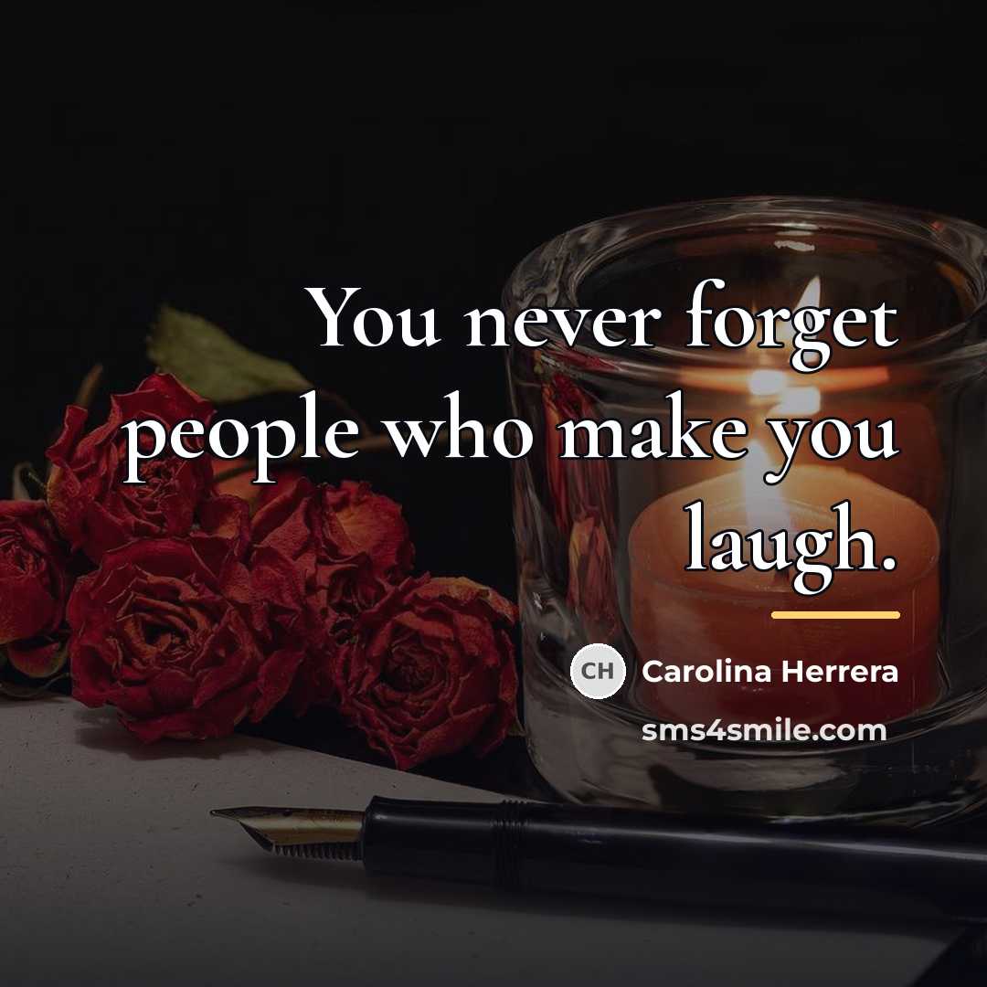 “You never forget people who make you laugh.…” quote by Carolina Herrera