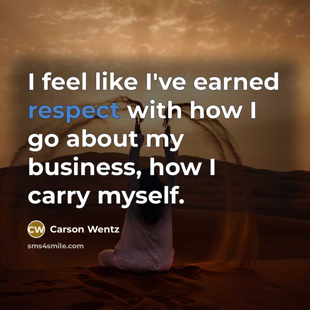 “I feel like I've earned respect with how I go…” quote by Carson Wentz