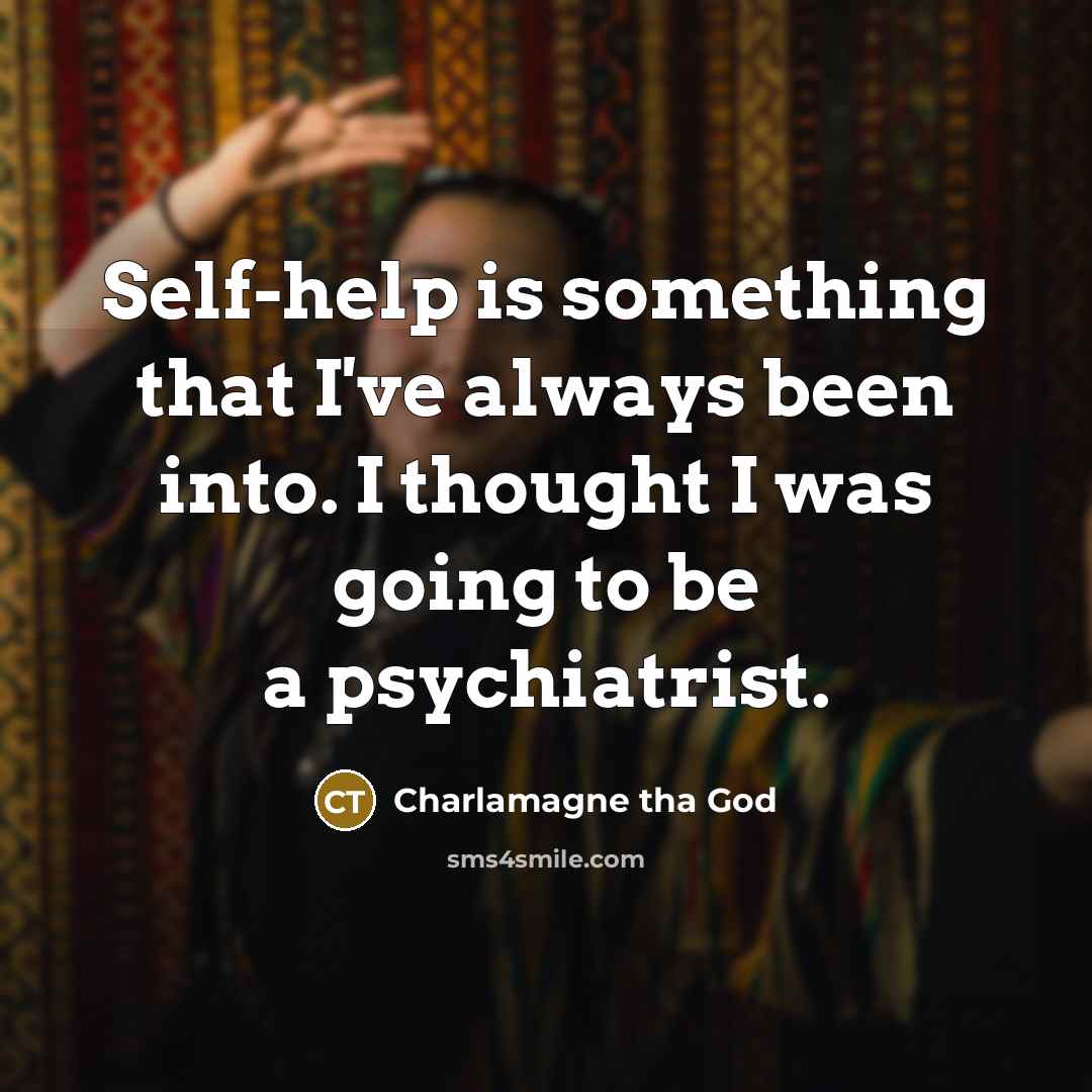 “Self-help is something that I've always been into. I thought…” quote by Charlamagne tha God
