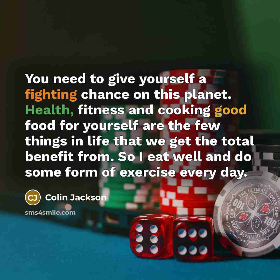 “You need to give yourself a fighting chance on this…” quote by Colin Jackson