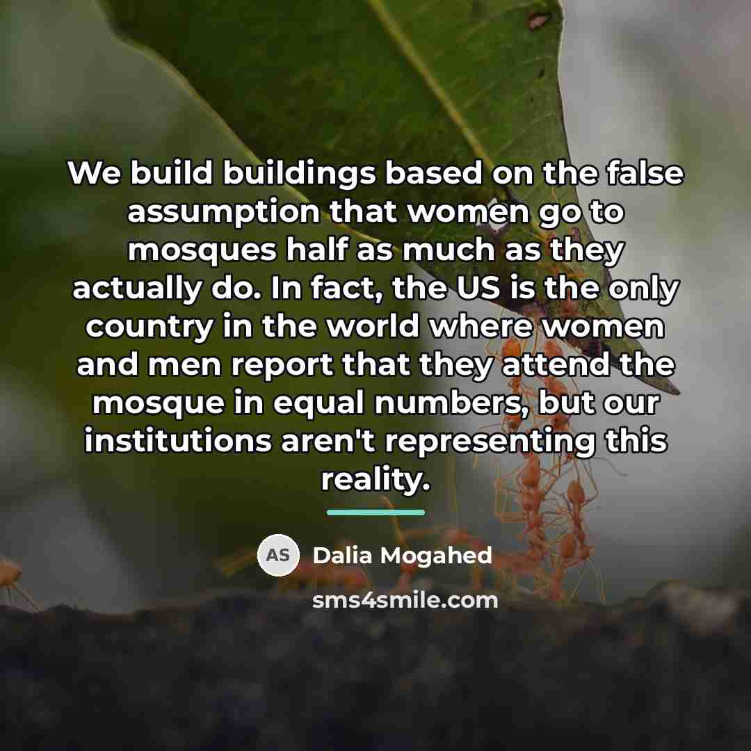 “We build buildings based on the false assumption that women…” quote by Dalia Mogahed
