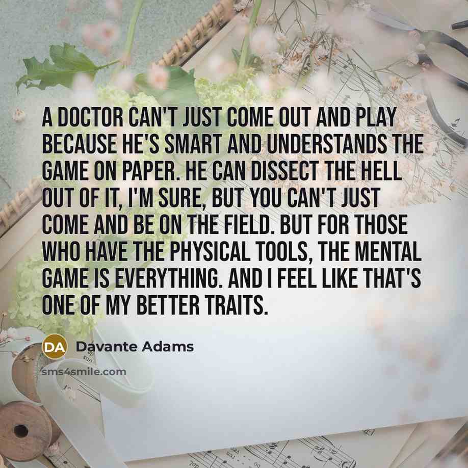 “A doctor can't just come out and play because he's…” quote by Davante Adams