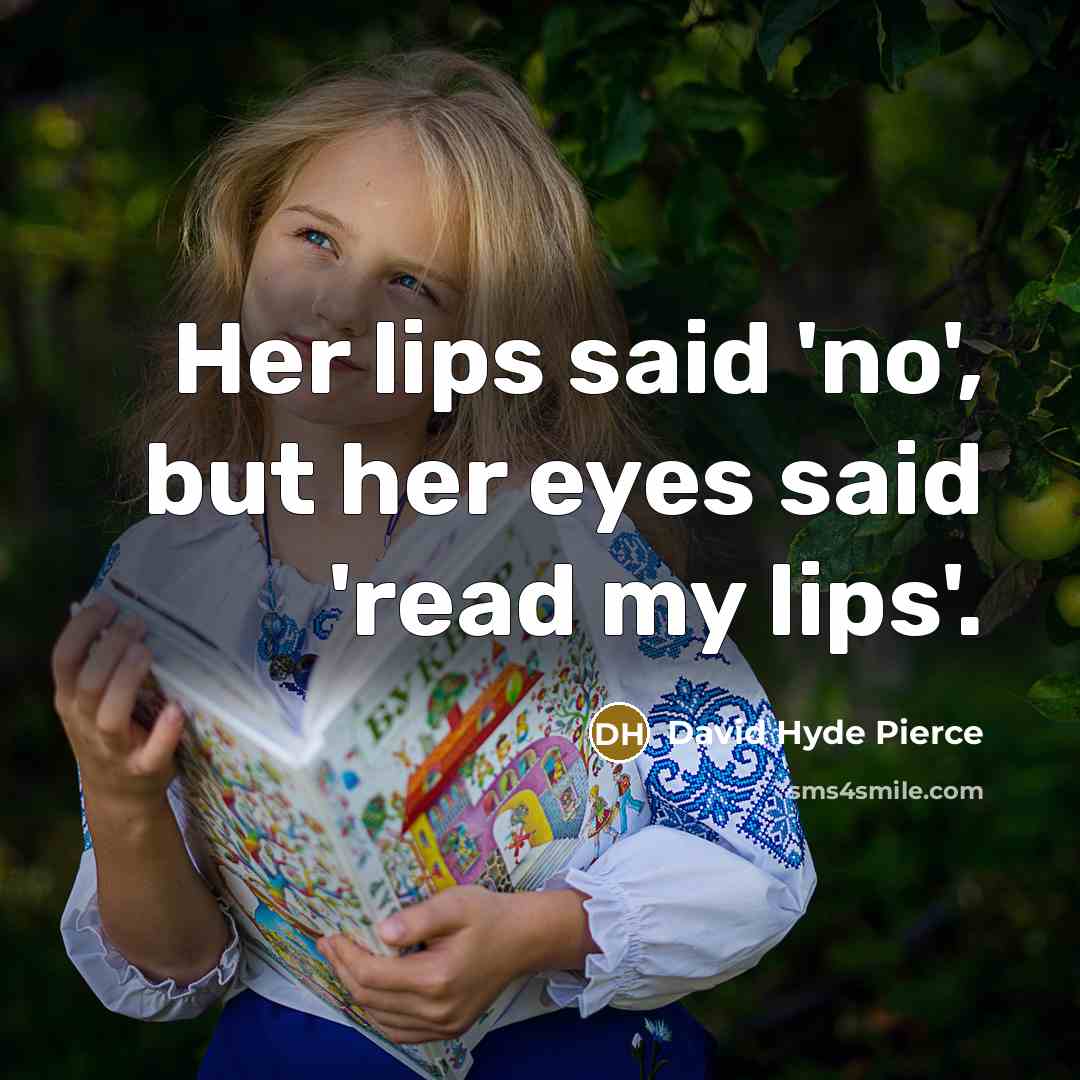 “Her lips said 'no', but her eyes said 'read my…” quote by David Hyde Pierce