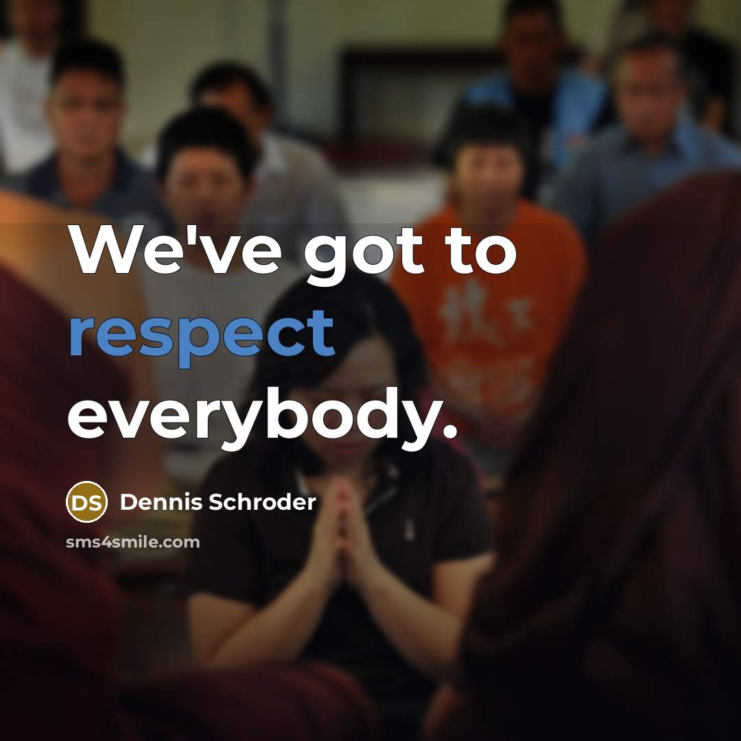“We've got to respect everybody.…” quote by Dennis Schroder