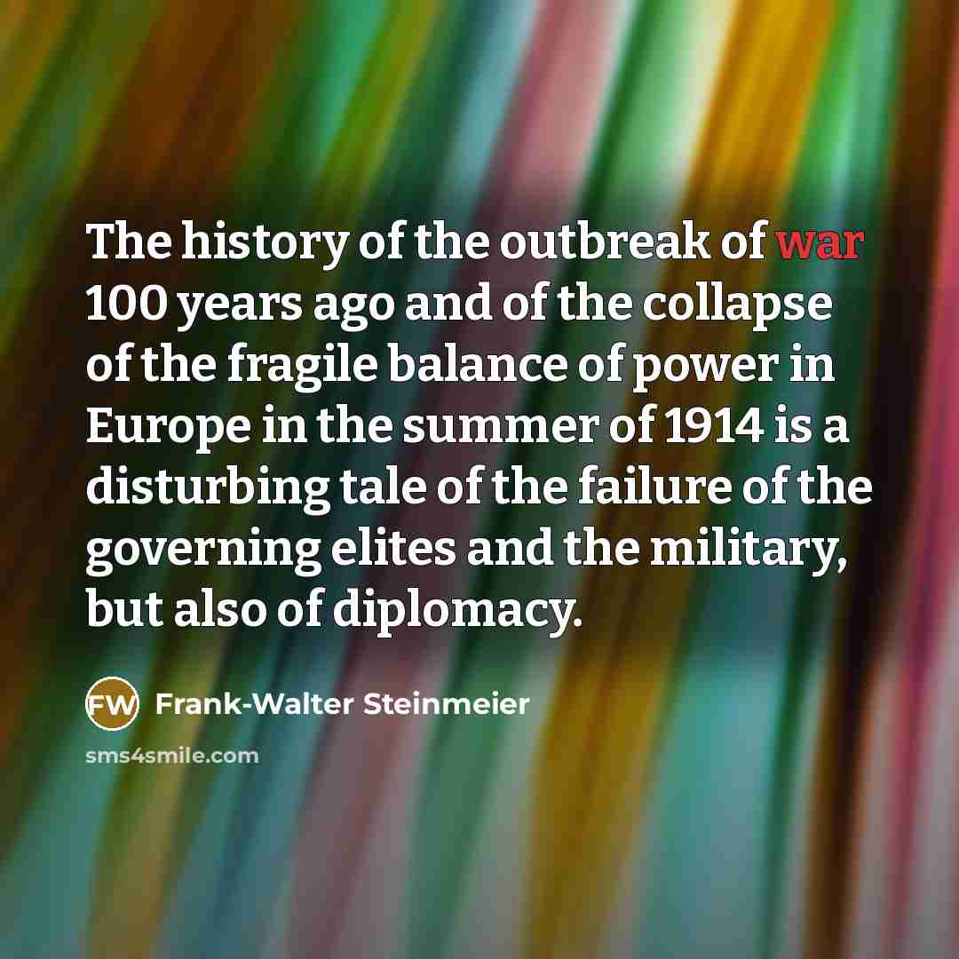 “The history of the outbreak of war 100 years ago…” quote by Frank-Walter Steinmeier