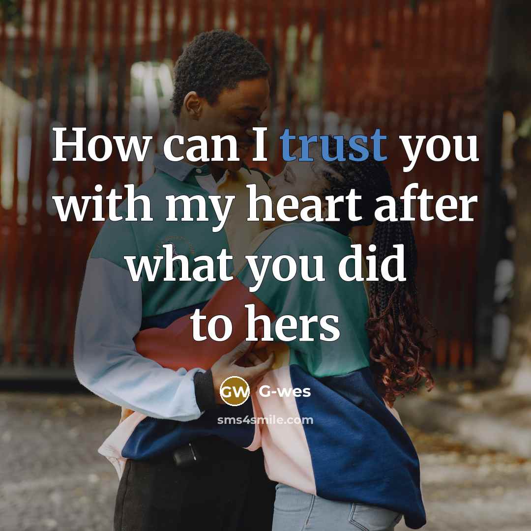 “How can I trust you with my heart after what…” quote by G-wes