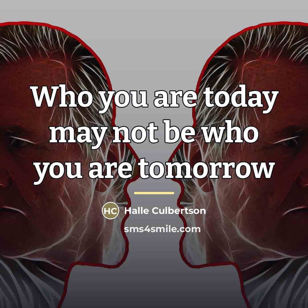“Who you are today may not be who you are…” quote by Halle Culbertson