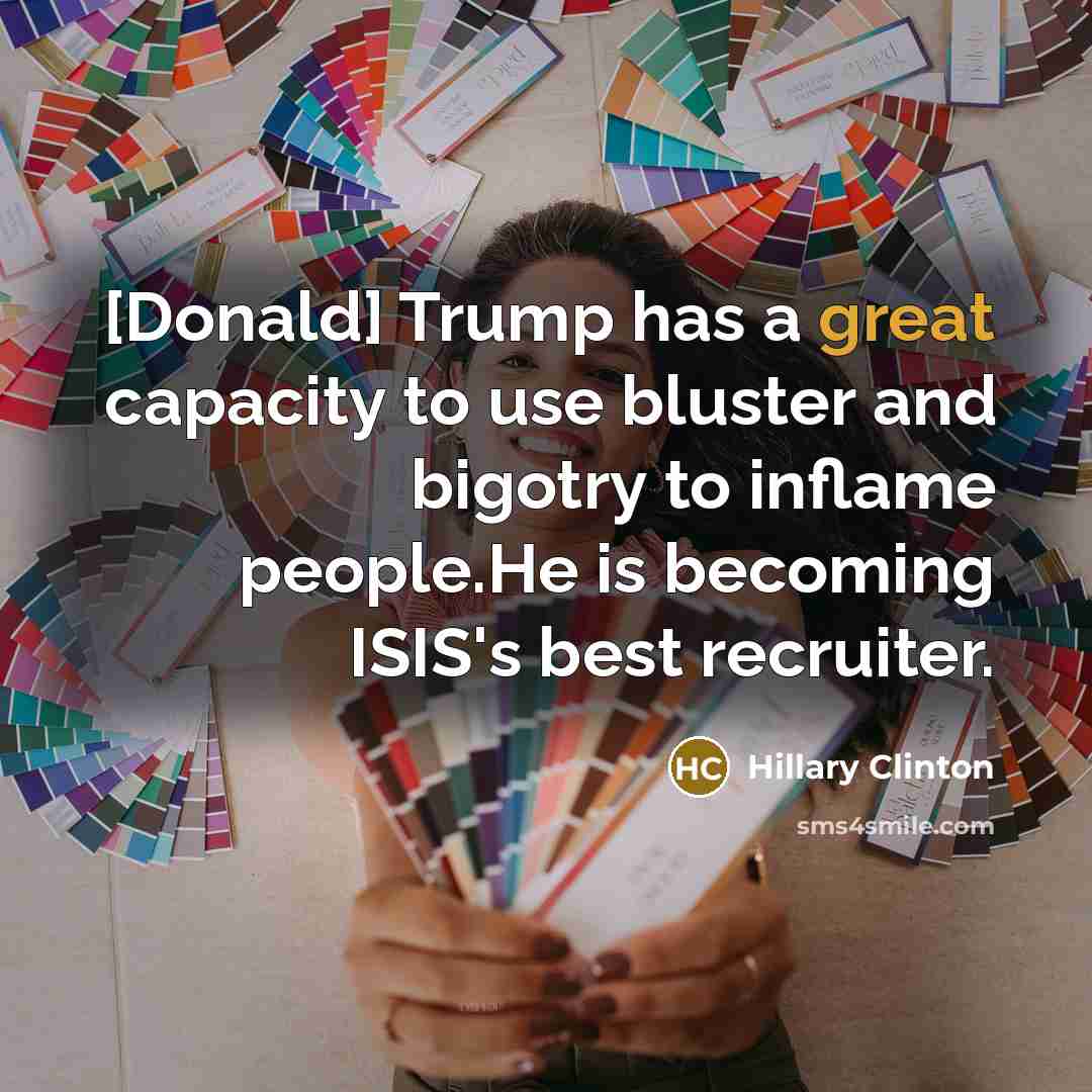 “[Donald] Trump has a great capacity to use bluster and…” quote by Hillary Clinton