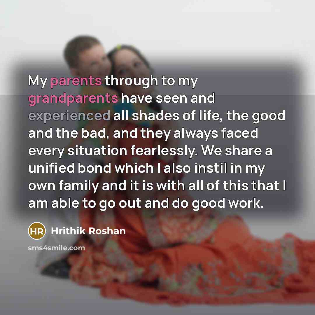 “My parents through to my grandparents have seen and experienced…” quote by Hrithik Roshan