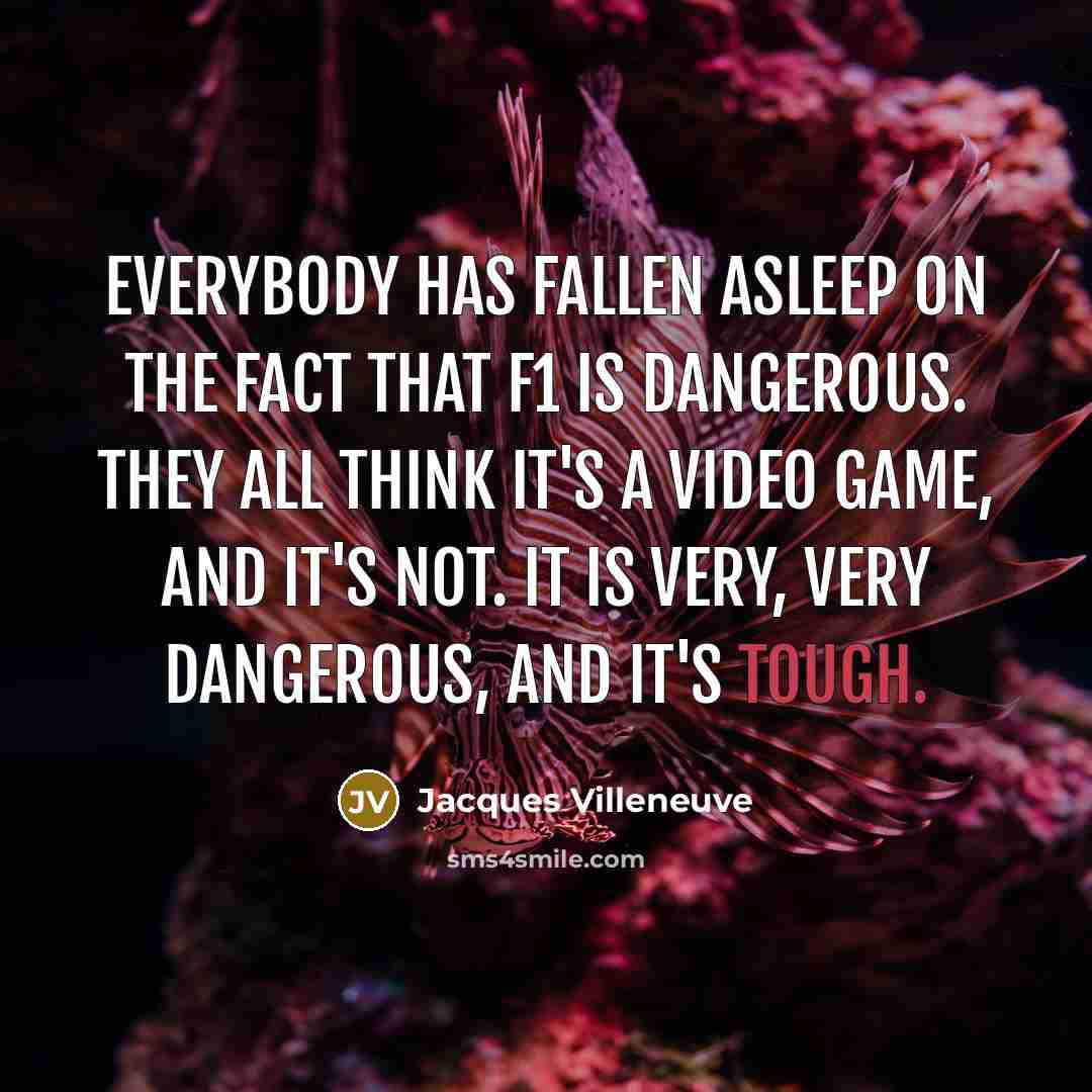 “Everybody has fallen asleep on the fact that F1 is…” quote by Jacques Villeneuve