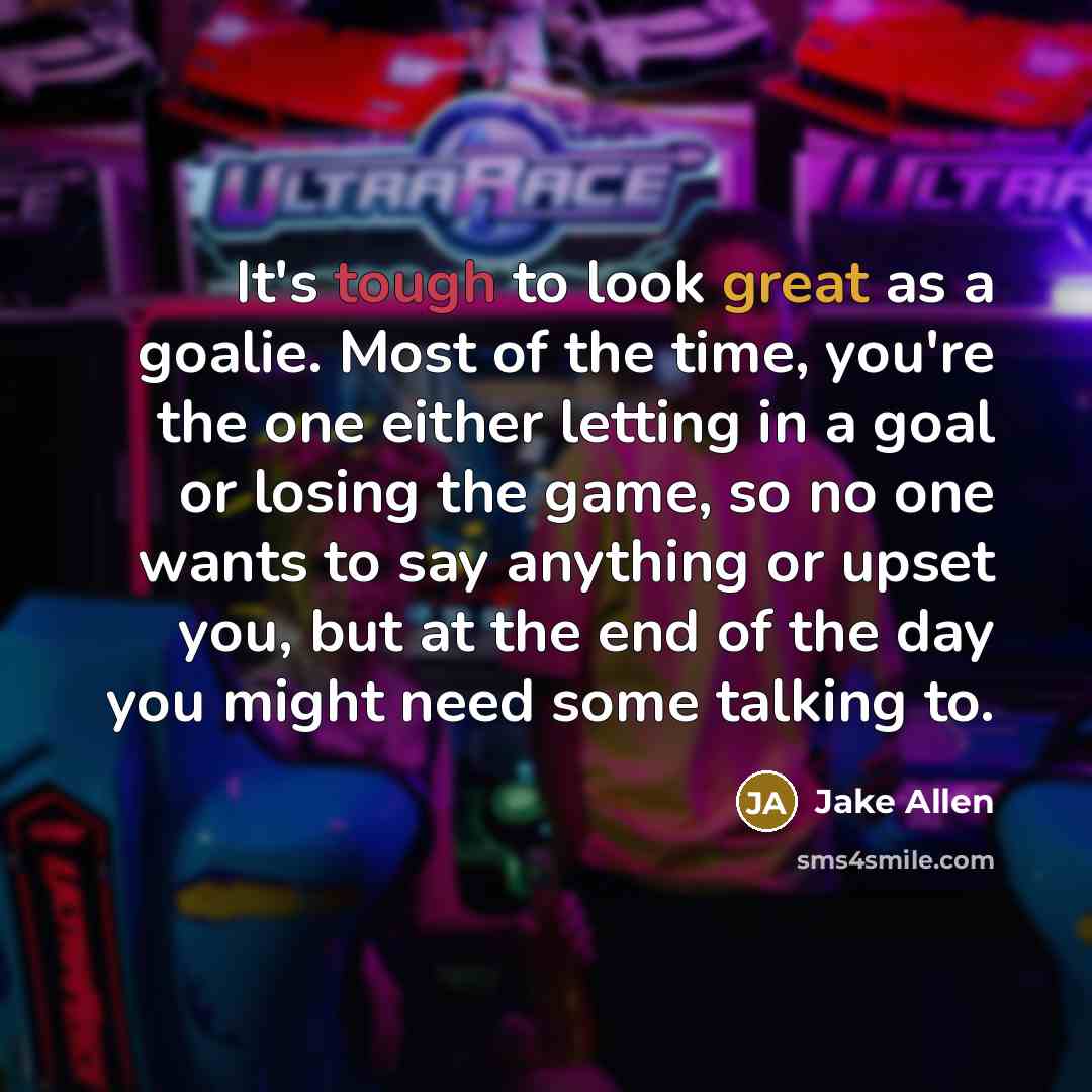 “It's tough to look great as a goalie. Most of…” quote by Jake Allen