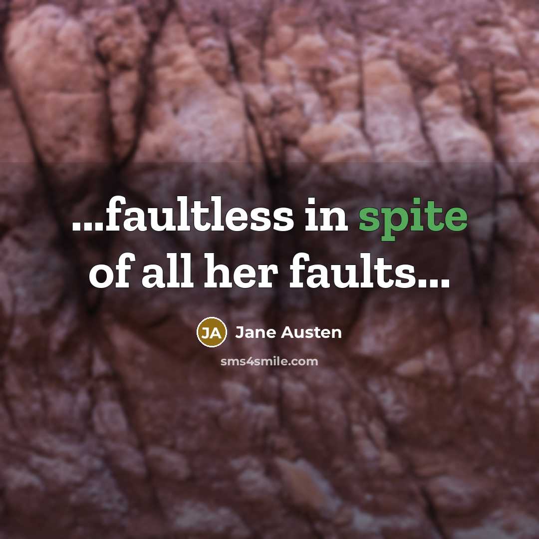 “...faultless in spite of all her faults...” quote by Jane Austen
