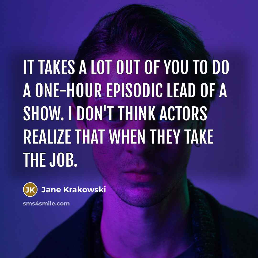 “It takes a lot out of you to do a…” quote by Jane Krakowski