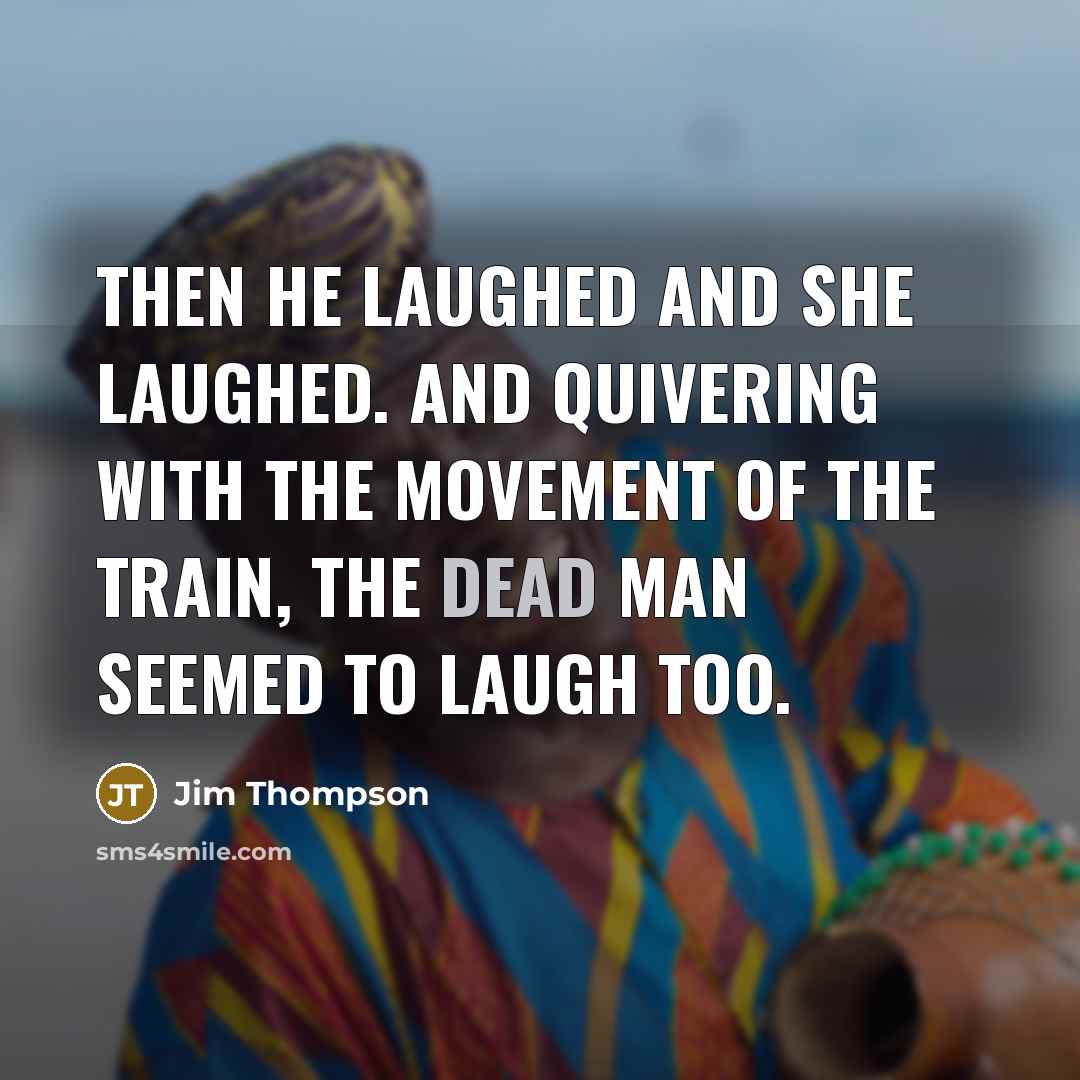 “Then he laughed and she laughed. And quivering with the…” quote by Jim Thompson