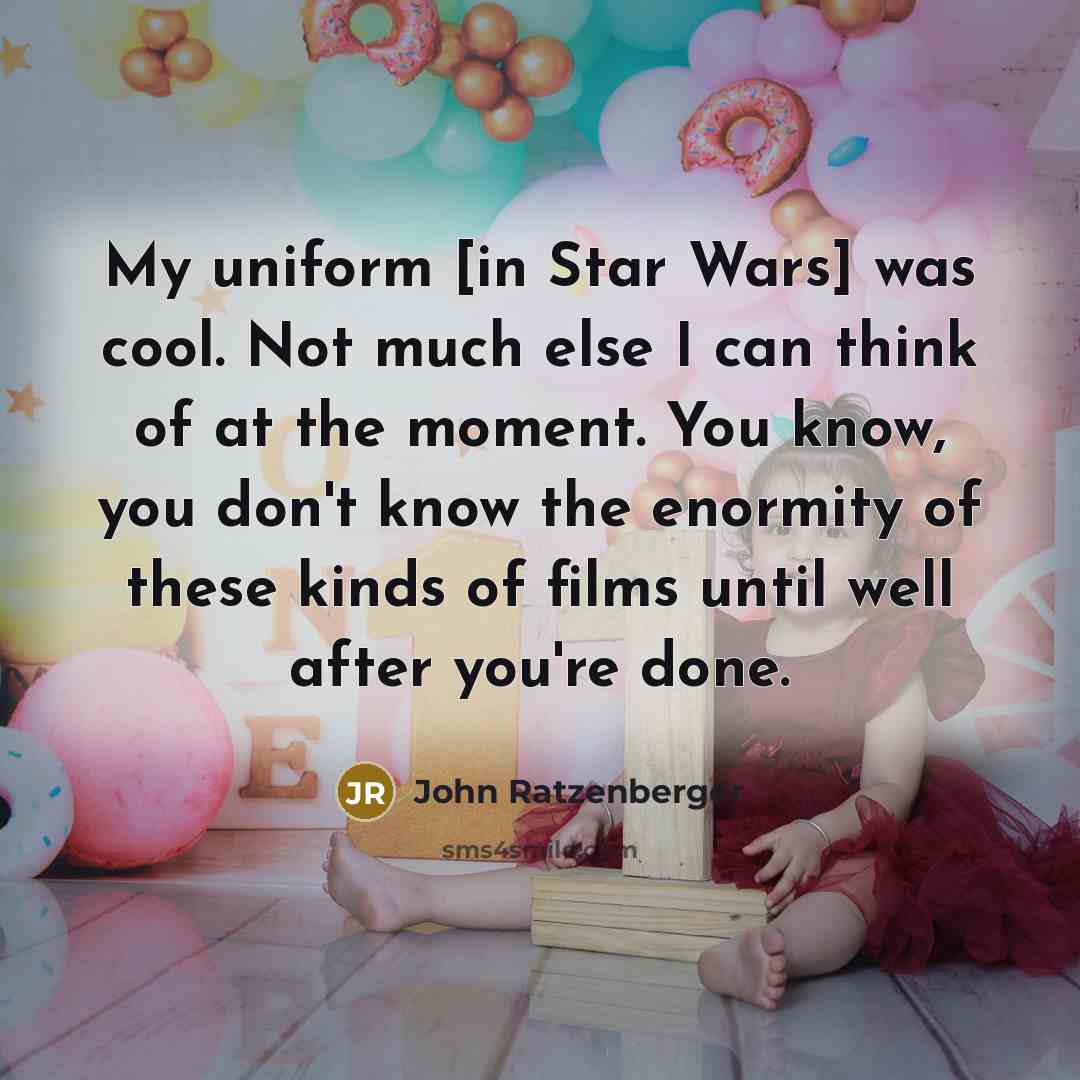 “My uniform [in Star Wars] was cool. Not much else…” quote by John Ratzenberger