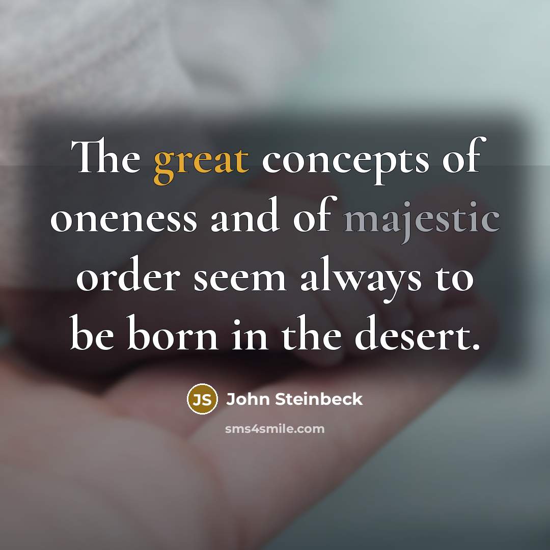 “The great concepts of oneness and of majestic order seem…” quote by John Steinbeck
