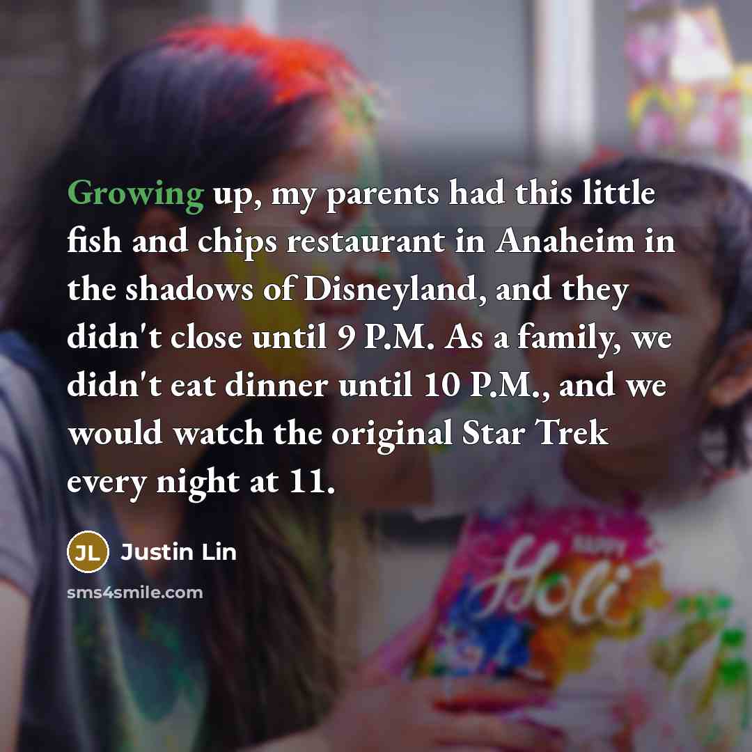 “Growing up, my parents had this little fish and chips…” quote by Justin Lin
