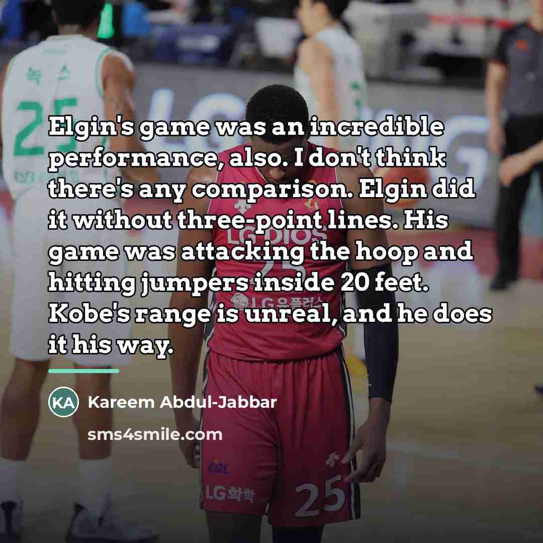 “Elgin's game was an incredible performance, also. I don't think…” quote by Kareem Abdul-Jabbar