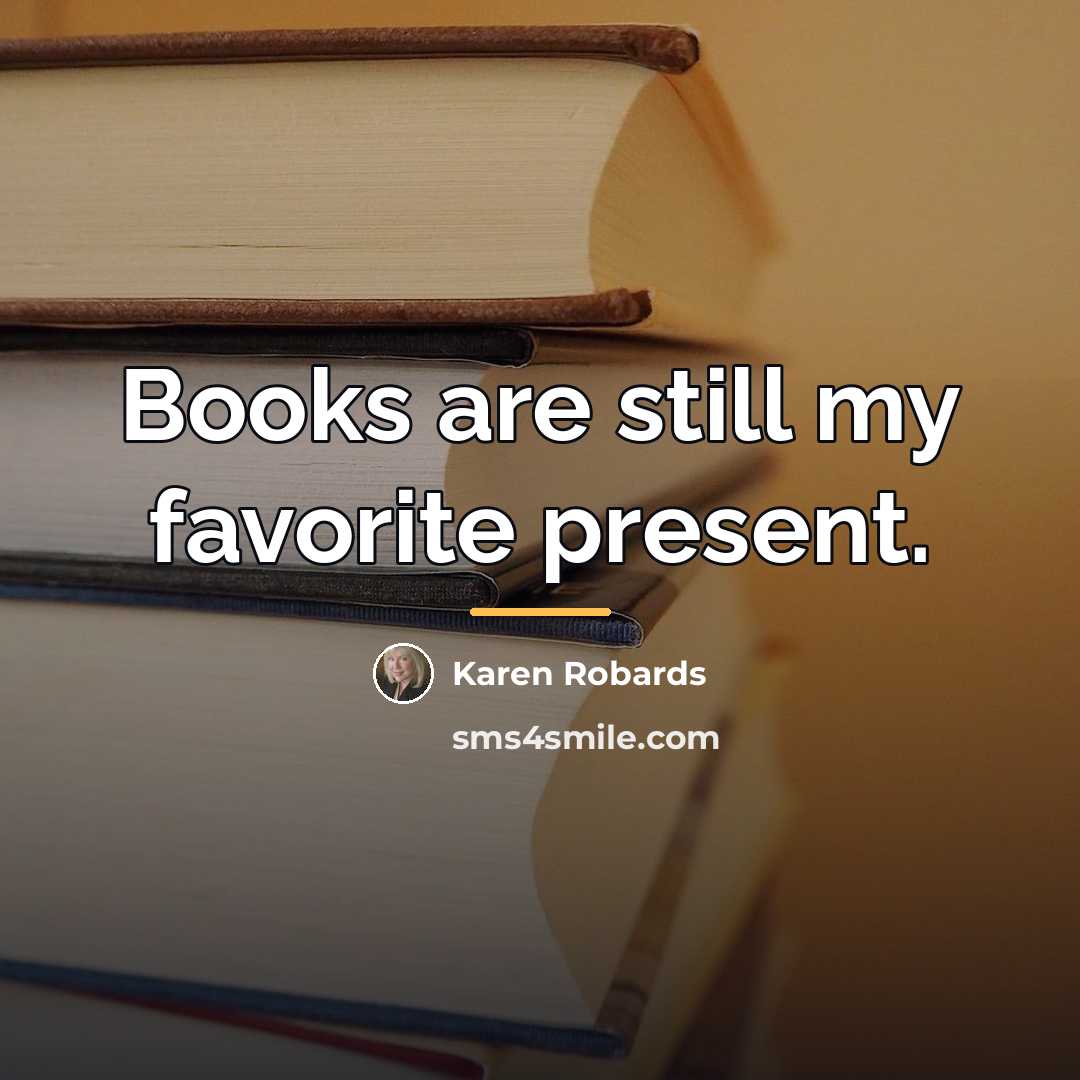 “Books are still my favorite present.…” quote by Karen Robards