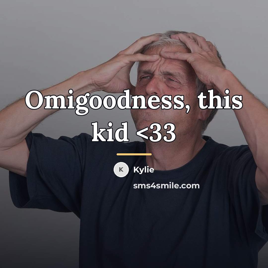 “Omigoodness, this kid…” quote by Kylie