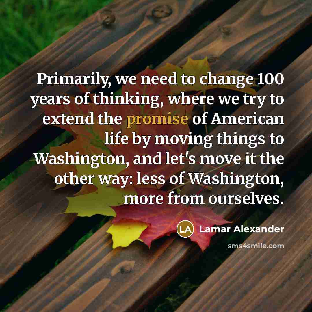 “Primarily, we need to change 100 years of thinking, where…” quote by Lamar Alexander
