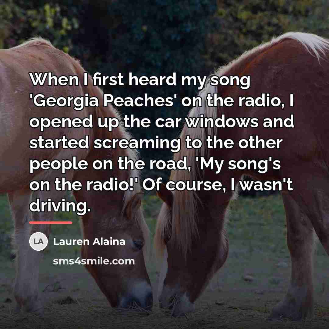 “When I first heard my song 'Georgia Peaches' on the…” quote by Lauren Alaina