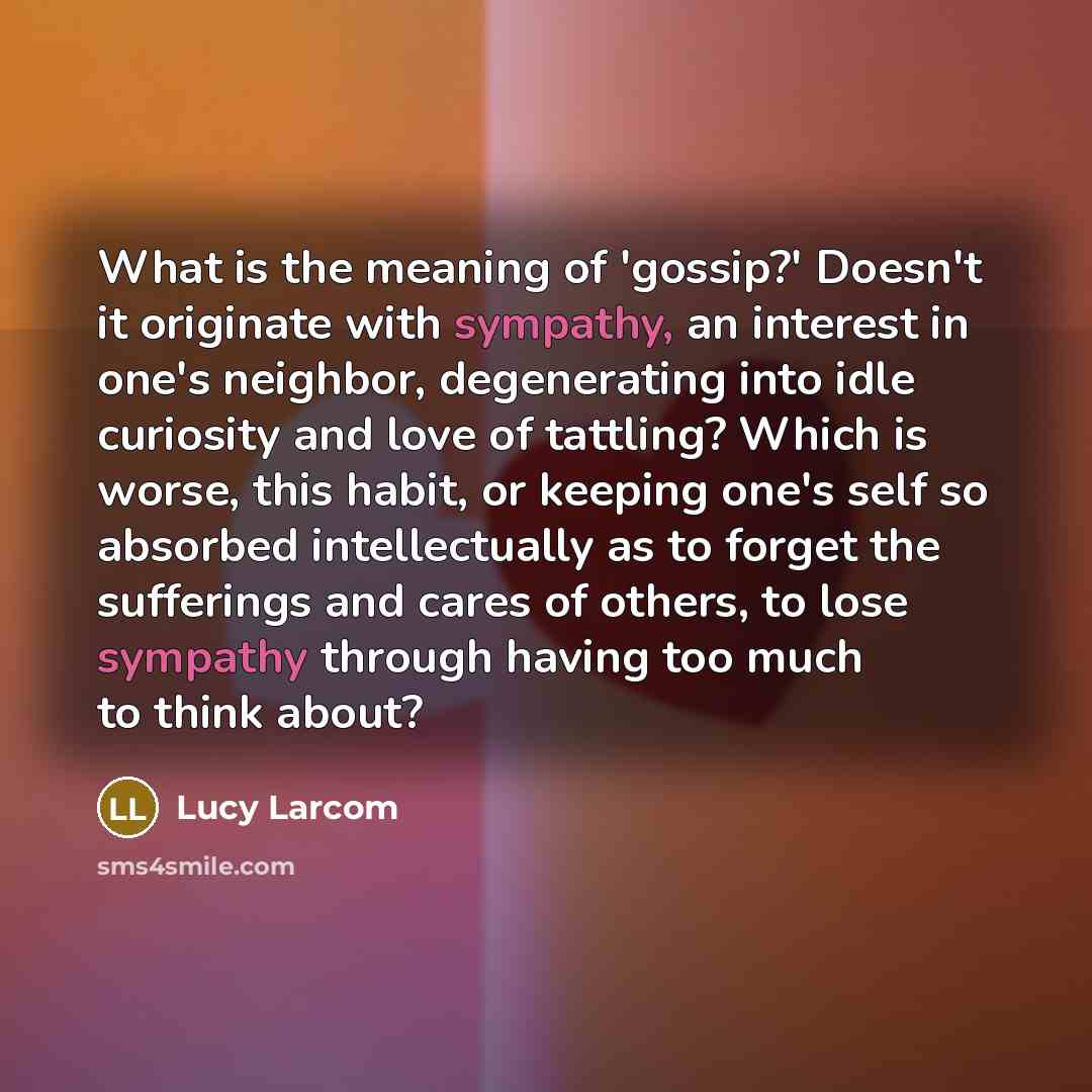 “What is the meaning of 'gossip?' Doesn't it originate with…” quote by Lucy Larcom