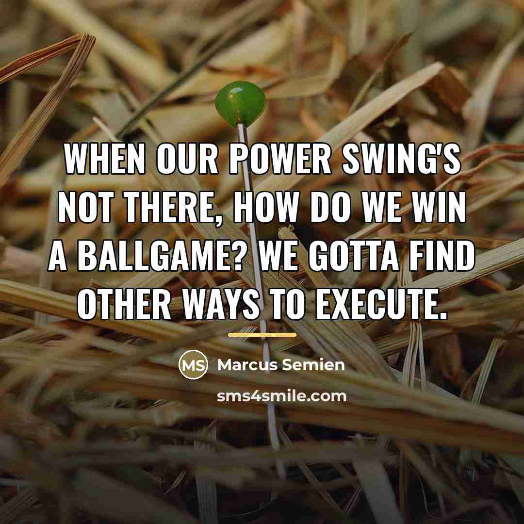 “When our power swing's not there, how do we win…” quote by Marcus Semien